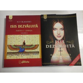 ISIS  DEZVALUITA  (o cheie a misterelor stiintei si teologiei antice si medievale) vol.I Partea intai - Stiinta;  vol.II  Partea intaia - Stiinta - H. P. BLAVATSKY  - 